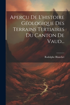 Paperback Aperçu De L'histoire Géologique Des Terrains Tertiaires Du Canton De Vaud... [French] Book