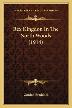 Paperback Rex Kingdon In The North Woods (1914) Book