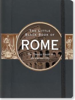 Little Black Book of Rome: The Timeless Guide to the Eternal City (Little Black Book Series) - Book  of the Peter Pauper Press Travel Guides