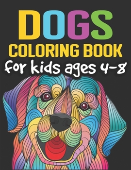 Paperback Dogs Coloring Book for Kids Ages 4-8: Cute and Fantastic Dog Coloring Book for Dog Lover Kids Ages 4-8 - Realistic hand drawn dog illustrations.- 8.5" Book