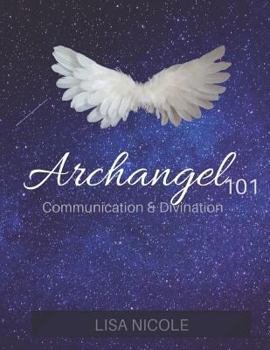 Paperback Archangel 101: Communication & Divination Guidebook: Experience Direct Connection with the Angelic Realm Book