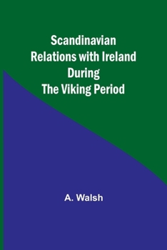 Paperback Scandinavian Relations with Ireland During the Viking Period Book