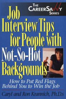 Paperback Job Interview Tips for People with Not-So-Hot Backgrounds: How to Put Red Flags Behind You to Win the Job Book