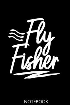 Fly Fishing: A 100 Page Notebook of College Ruled Interior for Fly Fisherman or Fly Fishing Lovers
