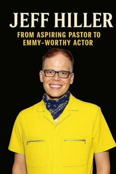 Paperback Jeff Hiller: From Aspiring Pastor to Emmy-Worthy Actor Book