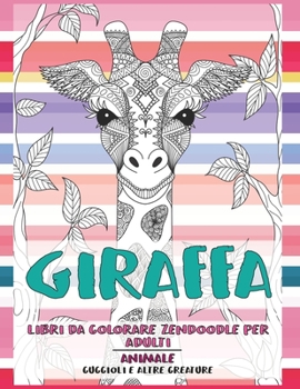 Libri da colorare Zendoodle per adulti - Cuccioli e altre creature - Animale - Giraffa