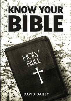 Paperback Know Your Bible: All 66 Books of the Bible Summarized and Explained Book