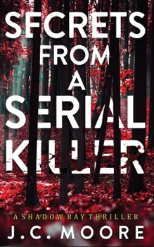 Paperback Secrets From A Serial Killer: A Psychological Suspense Thriller Set In A Small Town Book