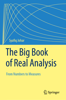 Hardcover The Big Book of Real Analysis: From Numbers to Measures Book
