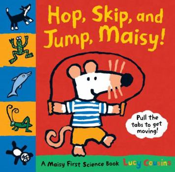 Hardcover Hop, Skip and Jump, Maisy!: A Maisy First Science Book