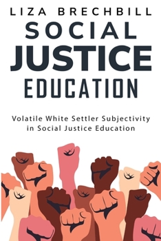 Paperback Volatile White Settler Subjectivity in Social Justice Education Book