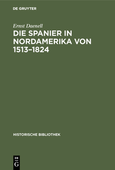 Hardcover Die Spanier in Nordamerika Von 1513-1824 [German] Book