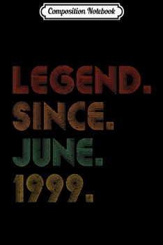 Composition Notebook: Legend Since June 1999 20 Years Old 20th Birthday Gift Journal/Notebook Blank Lined Ruled 6x9 100 Pages