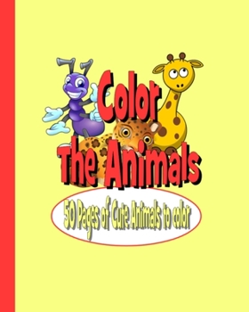 Paperback Color The Animals: 50 Pages of Cute Animals to Color Book