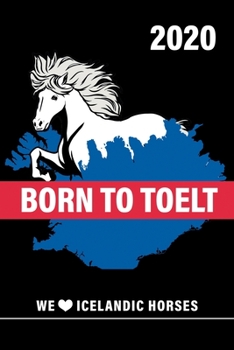 Paperback Born to Toelt Wochenplaner 2020 We love icelandic horses: Islandpferde Kalender 2020 mit Islandflagge und Schimmel als DIN A5 Isl?nder Kalender 2020 / [German] Book