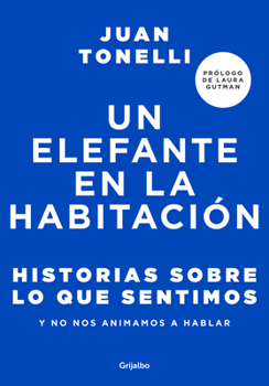 Paperback Un Elefante En La Habitación: Historias Sobre Lo Que Sentimos Y No Nos Animamos a Hablar / An Elephant in the Room: Stories about What We Feel [Spanish] Book