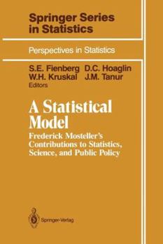 Paperback A Statistical Model: Frederick Mosteller's Contributions to Statistics, Science, and Public Policy Book