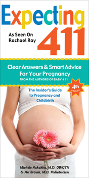 Paperback Expecting 411: The Insider's Guide to Pregnancy and Childbirth Book