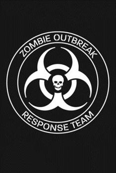 Paperback Zombie Outbreak Response Team: Funny - Living Dead Journal Notebook, 6 x 9 Inches,120 Lined Writing Pages, Matte Finish Book