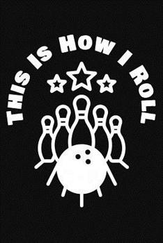 Paperback This Is How I Roll: Bowling Score Book