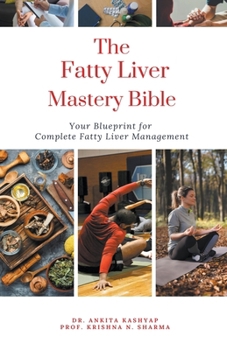 Paperback The Fatty Liver Mastery Bible: Your Blueprint For Complete Fatty Liver Management Book