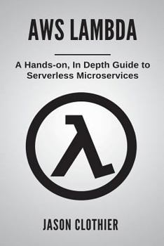 Paperback AWS Lambda: A Hands-on, In Depth Guide to Serverless Microservices Book