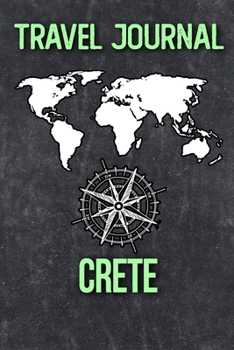 Travel Journal Crete: Travel Diary and Planner | Journal, Notebook, Book, Journey | Writing Logbook | 120 Pages 6x9 | Gift For Backpacker