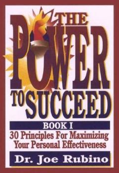 Hardcover The Power to Succeed: 30 Principles for Maximizing Your Personal Effectiveness Book