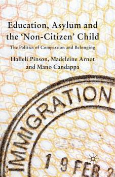 Paperback Education, Asylum and the 'non-Citizen' Child: The Politics of Compassion and Belonging Book