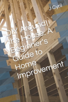 Paperback DIY Around the House: A Beginner's Guide to Home Improvement Book
