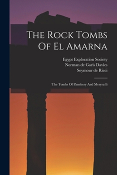 Paperback The Rock Tombs Of El Amarna: The Tombs Of Panehesy And Meryra Ii Book