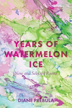 Paperback Years of Watermelon Ice: New and Selected Poems Book