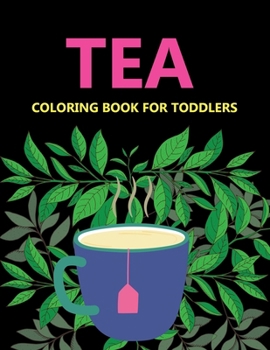 Tea Coloring Book For Toddlers