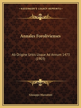 Paperback Annales Forolivienses: Ab Origine Urbis Usque Ad Annum 1473 (1903) [Italian] Book