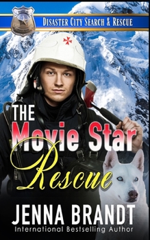 The Movie Star Rescue: A K9 Handler Romance (Disaster City Search and Rescue) - Book #5 of the Disaster City Search and Rescue