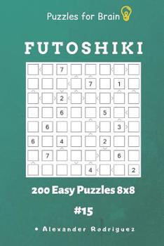 Paperback Puzzles for Brain - Futoshiki 200 Easy Puzzles 8x8 vol.15 Book