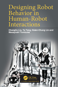 Hardcover Designing Robot Behavior in Human-Robot Interactions Book