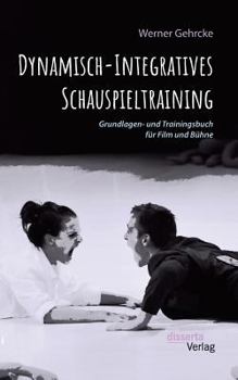Paperback Dynamisch-Integratives Schauspieltraining. Grundlagen- und Trainingsbuch für Film und Bühne [German] Book