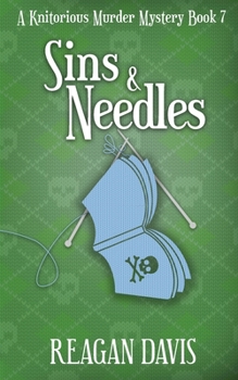 Sins & Needles - Book #7 of the A Knitorious Murder Mystery