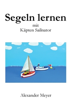 Paperback Segeln lernen mit Käpten Sailnator [German] Book