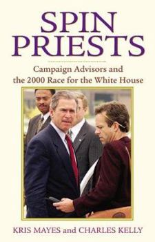 Paperback Spin Priests: Campaign Advisors and the 2000 Race for the White House Book