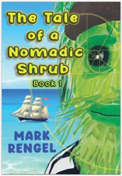 Paperback The Tale of the Nomadic Shrub: Book 1 Book