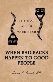 Paperback When Bad Backs Happen to Good People: It's Not All in Your Head Book