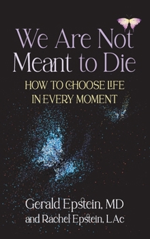 Hardcover We Are Not Meant to Die: How to Choose Life in Every Moment Book