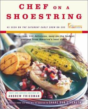Hardcover Chef on a Shoestring: More Than 120 Inexpensive Recipes for Great Meals from America's Best Known Chefs Book
