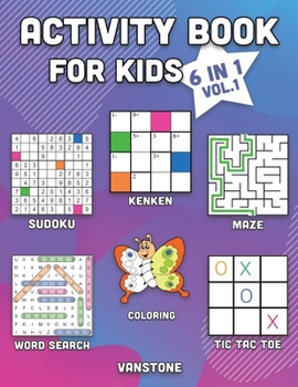 Activity Book for Kids: 6 in 1 - Word Search, Sudoku, Coloring, Mazes, KenKen & Tic Tac Toe