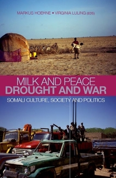 Hardcover Milk and Peace Drought and War: Somali Culture, Society and Politics Book