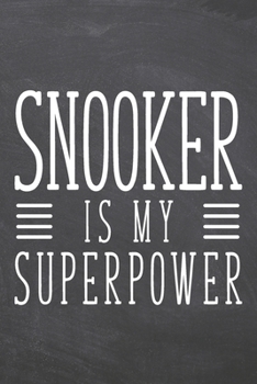 Snooker is my Superpower: Snooker Notebook, Planner or Journal | Size 6 x 9 | 110 Dot Grid Pages | Office Equipment, Supplies |Funny Snooker Gift Idea for Christmas or Birthday