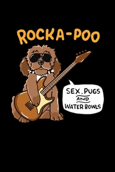 Paperback Cockapoo Notebook: Rocka Poo Sex Pugs Waterbowl Cockapoo Gift for Cockapoo dog owner Notebook dot grid 120 pages 6x9 Book