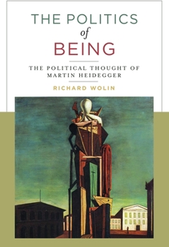 Paperback The Politics of Being: The Political Thought of Martin Heidegger Book